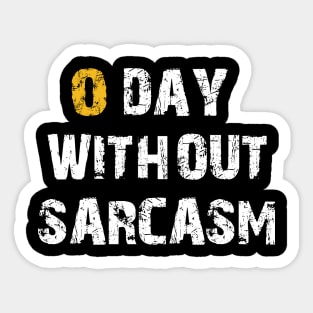 Zero Days Without Sarcasm Sarcastic Shirt , Womens Shirt , Funny Humorous T-Shirt | Sarcastic Gifts Sticker